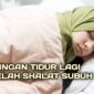Sejumlah ulama menilai kebiasaan tidur setelah Subuh sebagai sesuatu yang kurang dianjurkan. ( Poto : Cahaya Islam )